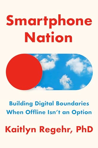 cover image Smartphone Nation: Building Digital Boundaries When Offline Isn’t an Option