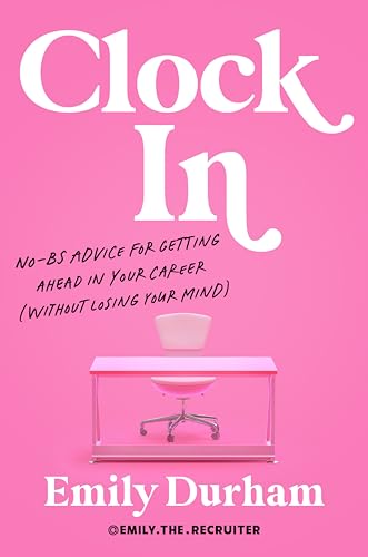 cover image Clock In: No-BS Advice for Getting Ahead in Your Career (Without Losing Your Mind)