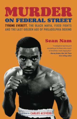cover image Murder on Federal Street: Tyrone Everett, the Black Mafia, Fixed Fights, and the Last Golden Age of Philadelphia Boxing