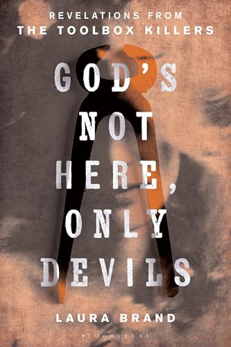 cover image God’s Not Here, Only Devils: Revelations from the Toolbox Killers