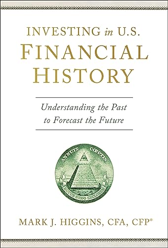 cover image Investing in U.S. Financial History: Understanding the Past to Forecast the Future