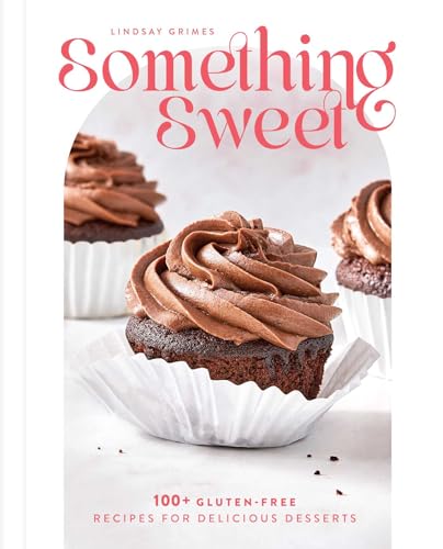 cover image Something Sweet: 100+ Gluten-Free Recipes for Delicious Desserts