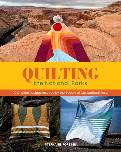 cover image Quilting the National Parks: 20 Original Designs Inspired by the Beauty of Our National Parks