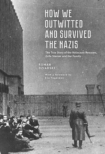 cover image How We Outwitted and Survived the Nazis: The True Story of the Holocaust Rescuers, Zofia Sterner and Her Family