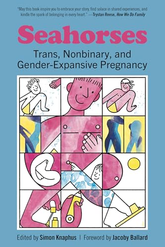 cover image Seahorses: Trans, Nonbinary, and Gender-Expansive Pregnancy