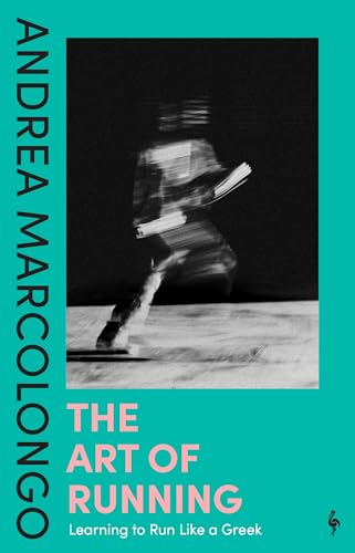 cover image The Art of Running: From Marathon to Athens on Winged Feet