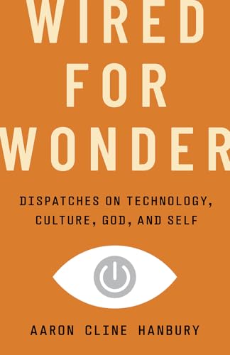 cover image Wired for Wonder: Dispatches on Technology, Culture, God, and Self