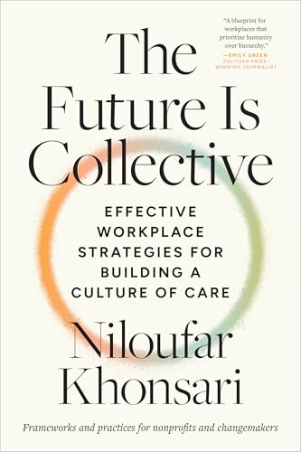 cover image The Future Is Collective: Effective Workplace Strategies for Building a Culture of Care