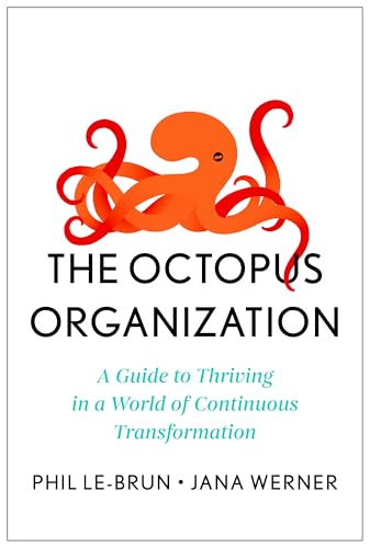 cover image The Octopus Organization: A Guide to Thriving in a World of Continuous Transformation 