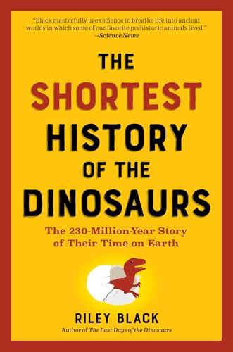 cover image The Shortest History of the Dinosaurs: The 230-Million-Year Story of Their Time on Earth