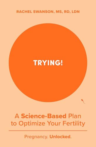 cover image Trying! A Science-Based Plan to Optimize Your Fertility