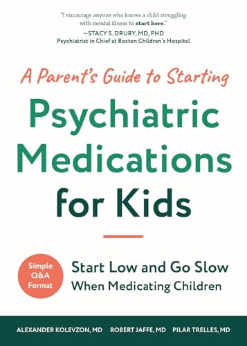 cover image A Parent’s Guide to Starting Psychiatric Medications for Kids: Start Low and Go Slow