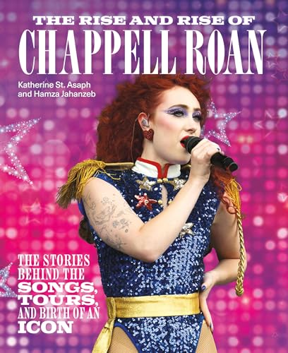 cover image The Rise and Rise of Chappell Roan: The Stories Behind the Songs, Tours, and Birth of an Icon