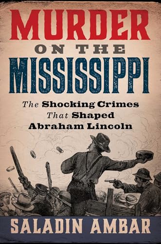 cover image Murder on the Mississippi: The Shocking Crimes That Shaped Abraham Lincoln