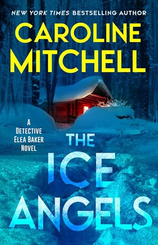 cover image The Ice Angels: A Detective Elea Baker Novel