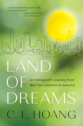 cover image Land of Dreams: An Immigrant’s Journey from War-Torn Vietnam to America