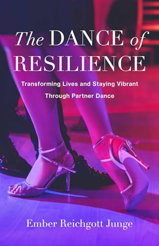 cover image The Dance of Resilience: Transforming Lives and Staying Vibrant Through Partner Dance