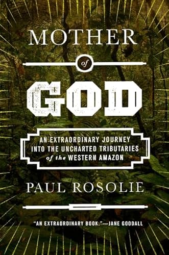 cover image Mother of God: An Extraordinary Journey into the Uncharted Tributaries of the Western Amazon