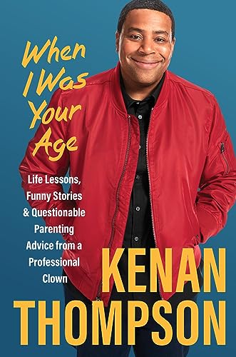 cover image When I Was Your Age: Life Lessons, Funny Stories & Questionable Parenting Advice from a Professional Clown