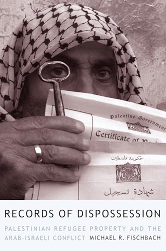 cover image RECORDS OF DISPOSSESSION: Palestinian Refugee Property and the Arab-Israeli Conflict