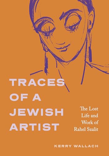 cover image Traces of a Jewish Artist: The Lost Life and Work of Rahel Szalit