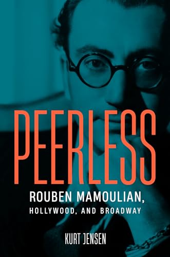 cover image Peerless: Rouben Mamoulian, Hollywood, and Broadway