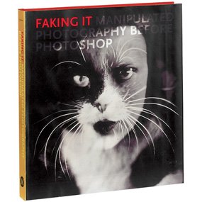 cover image Faking It: Manipulated Photography Before Photoshop
