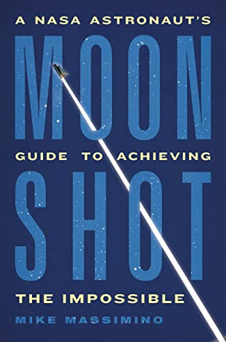 cover image Moonshot: A NASA Astronaut’s Guide to Achieving the Impossible