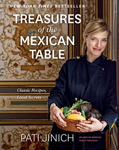 cover image Pati Jinich Treasures of the Mexican Table: Classic Recipes, Local Secrets