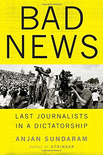 cover image Bad News: Last Journalists in a Dictatorship