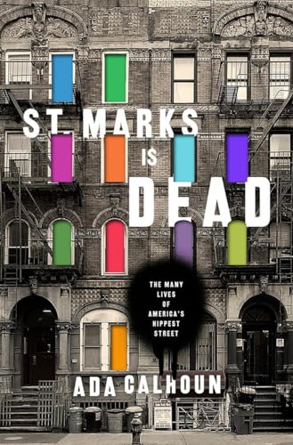 cover image St. Marks Is Dead: The Many Lives of America’s Hippest Street