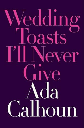 cover image Wedding Toasts I’ll Never Give