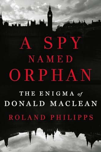 cover image A Spy Named Orphan: The Enigma of Donald Maclean