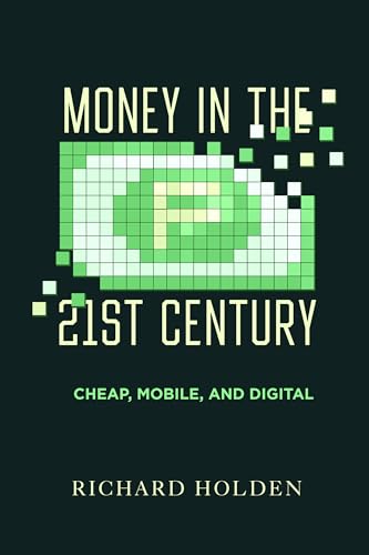 cover image Money in the 21st Century: Cheap, Mobile, and Digital
