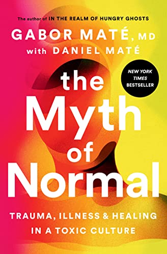 cover image The Myth of Normal: Trauma, Illness, and Healing in a Toxic Culture