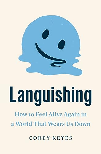 cover image Languishing: How to Feel Alive Again in a World That Wears Us Down