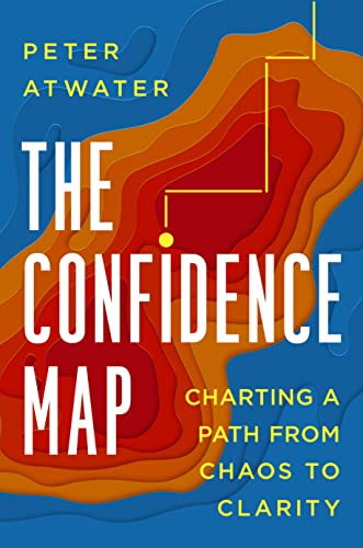 cover image The Confidence Map: Charting a Path from Chaos to Clarity 