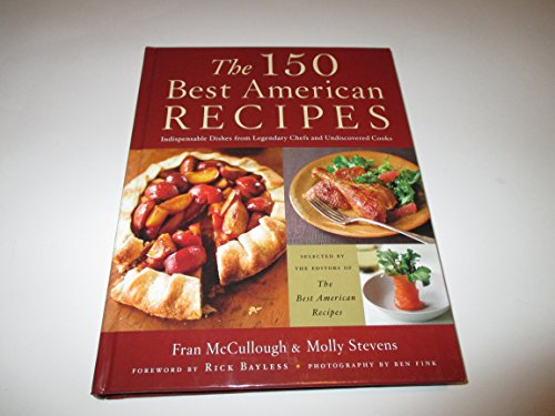 cover image The 150 Best American Recipes: Indispensable Dishes from Legendary Chefs & Undiscovered Cooks