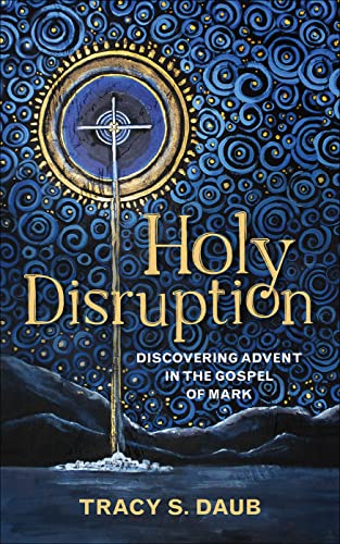cover image Holy Disruption: Discovering Advent in the Gospel of Mark
