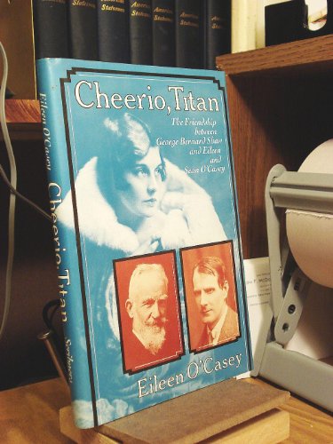 cover image Cheerio, Titan: The Friendship Between George Bernard Shaw and Eileen and Sean O'Casey