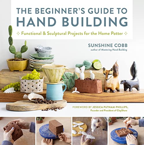 cover image The Beginner’s Guide to Hand Building: Functional and Sculptural Projects for the Home Potter