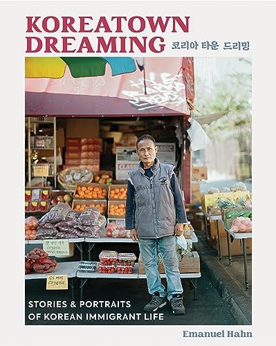 cover image Koreatown Dreaming: Stories & Portraits of Korean American Life 