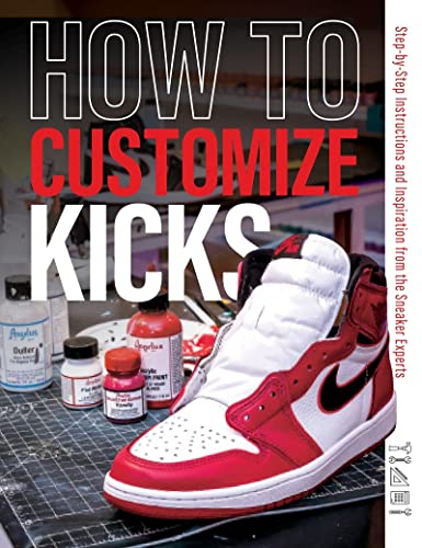 cover image How to Customize Kicks: Step-by-Step Instructions and Inspiration from the Sneaker Experts