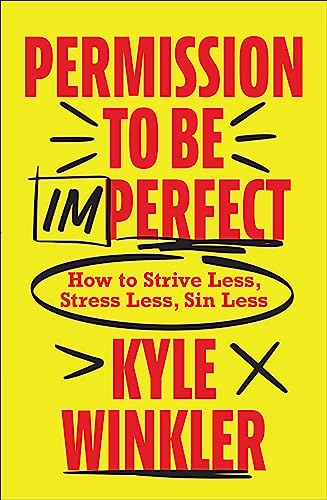 cover image Permission to be Imperfect: How to Strive Less, Stress Less, Sin Less