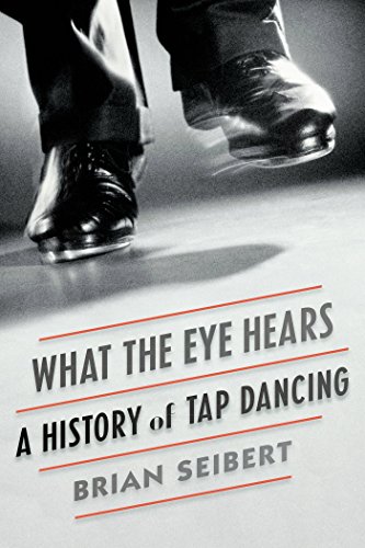 cover image What the Eye Hears: A History of Tap Dancing