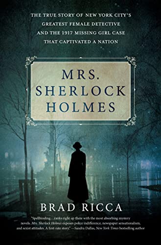 cover image Mrs. Sherlock Holmes: The True Story of New York City’s Greatest Female Detective and the 1917 Missing Girl Case That Captivated a Nation
