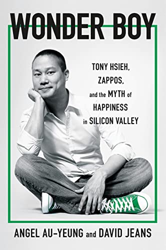 cover image Wonder Boy: Tony Hsieh, Zappos, and the Myth of Happiness in Silicon Valley