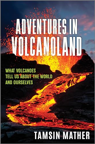cover image Adventures in Volcanoland: What Volcanoes Tells Us About the World and Ourselves