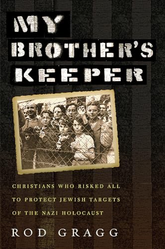 cover image My Brother’s Keeper: Christians Who Risked All to Protect Jewish Targets of the Nazi Holocaust