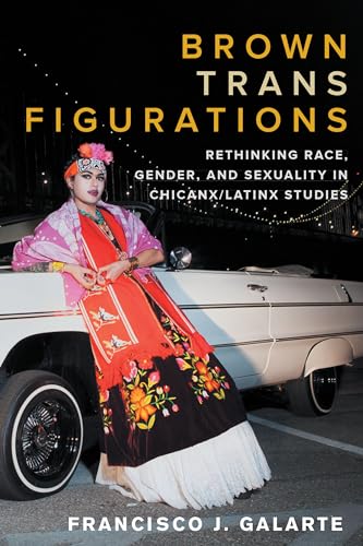 cover image Brown Trans Figurations: Rethinking Race, Gender, and Sexuality in Chicanx/Latinx Studies